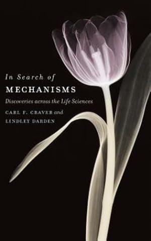 Immagine del venditore per In Search of Mechanisms: Discoveries across the Life Sciences by Darden, Lindley, Craver, Carl F. [Hardcover ] venduto da booksXpress