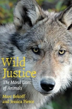 Immagine del venditore per Wild Justice: The Moral Lives of Animals by Bekoff, Marc, Pierce, Jessica [Paperback ] venduto da booksXpress