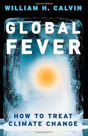 Imagen del vendedor de Global Fever: How to Treat Climate Change by Calvin, William H. [Hardcover ] a la venta por booksXpress