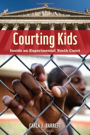 Bild des Verkufers fr Courting Kids: Inside an Experimental Youth Court (Alternative Criminology) by Barrett, Carla J. [Paperback ] zum Verkauf von booksXpress