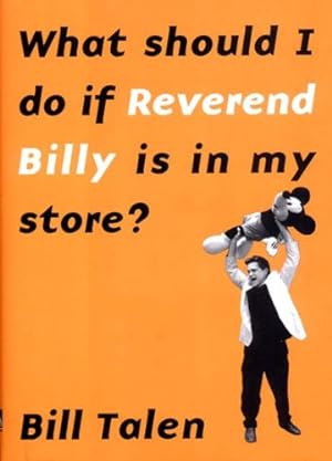 Seller image for What Should I Do If Reverend Billy Is in My Store? by Talen, Bill [Hardcover ] for sale by booksXpress