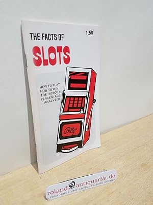 Bild des Verkufers fr The Facts of Slots: An Introduction to Slot Machines as Played in Legal Casinos Throughout the World How to o play, how to win, The history percentage analyzed zum Verkauf von Roland Antiquariat UG haftungsbeschrnkt