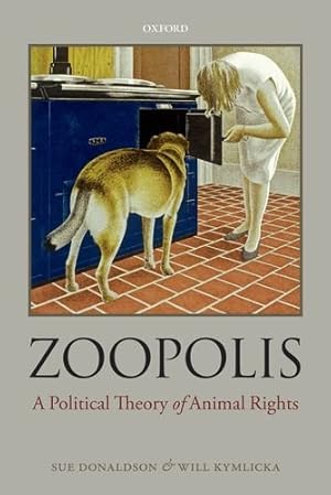 Image du vendeur pour Zoopolis: A Political Theory of Animal Rights by Donaldson, Sue, Kymlicka, Will [Paperback ] mis en vente par booksXpress