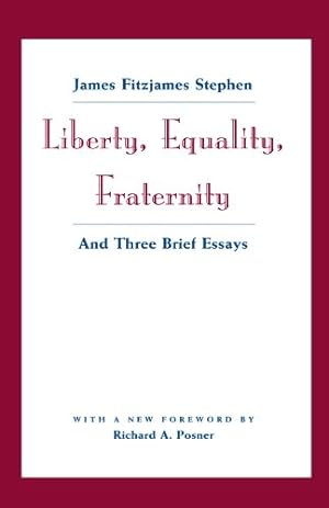 Seller image for Liberty, Equality, Fraternity: And Three Brief Essays by Stephen, James Fitzjames, Posner, Richard A. [Paperback ] for sale by booksXpress