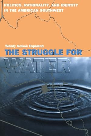 Image du vendeur pour The Struggle for Water: Politics, Rationality, and Identity in the American Southwest (Chicago Series in Law and Society) by Espeland, Wendy Nelson [Paperback ] mis en vente par booksXpress