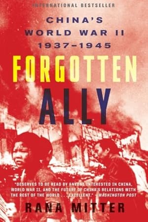 Seller image for Forgotten Ally: China's World War II, 1937-1945 by Mitter, Rana [Paperback ] for sale by booksXpress
