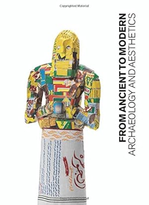 Immagine del venditore per From Ancient to Modern: Archaeology and Aesthetics [Paperback ] venduto da booksXpress