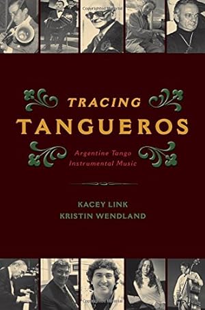 Seller image for Tracing Tangueros: Argentine Tango Instrumental Music (Currents in Latin American and Iberian Music) by Link, Kacey, Wendland, Kristin [Paperback ] for sale by booksXpress