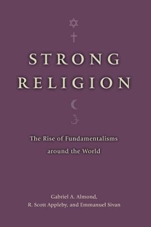Seller image for Strong Religion: The Rise of Fundamentalisms around the World (The Fundamentalism Project) by Almond, Gabriel A., Appleby, R. Scott, Sivan, Emmanuel [Paperback ] for sale by booksXpress