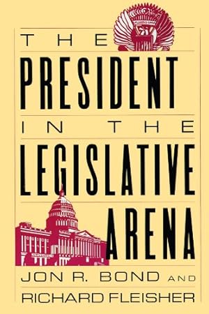 Seller image for The President in the Legislative Arena (American Politics and Political Economy Series) by Bond, Jon R., Fleisher, Richard [Paperback ] for sale by booksXpress