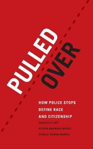 Image du vendeur pour Pulled Over: How Police Stops Define Race and Citizenship (Chicago Series in Law and Society) by Epp, Charles R., Maynard-Moody, Steven, Haider-Markel, Donald P. [Hardcover ] mis en vente par booksXpress