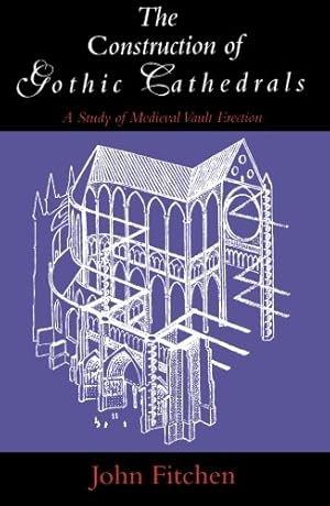 Immagine del venditore per The Construction of Gothic Cathedrals: A Study of Medieval Vault Erection by Fitchen, John [Paperback ] venduto da booksXpress