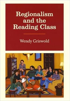 Seller image for Regionalism and the Reading Class by Griswold, Wendy [Hardcover ] for sale by booksXpress