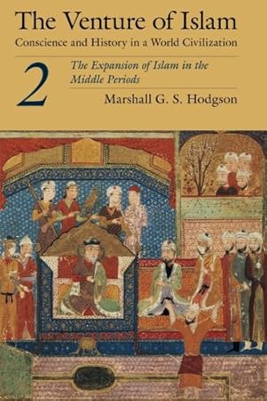 Bild des Verkufers fr The Venture of Islam, Volume 2: The Expansion of Islam in the Middle Periods by Hodgson, Marshall G. S. [Paperback ] zum Verkauf von booksXpress