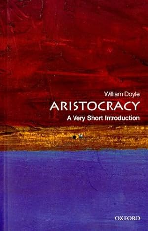 Imagen del vendedor de Aristocracy: A Very Short Introduction by Doyle, William [Paperback ] a la venta por booksXpress