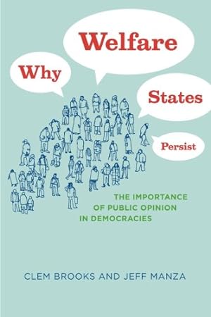 Seller image for Why Welfare States Persist: The Importance of Public Opinion in Democracies (Studies in Communication, Media, and Public Opinion) by Brooks, Clem, Manza, Jeff [Paperback ] for sale by booksXpress