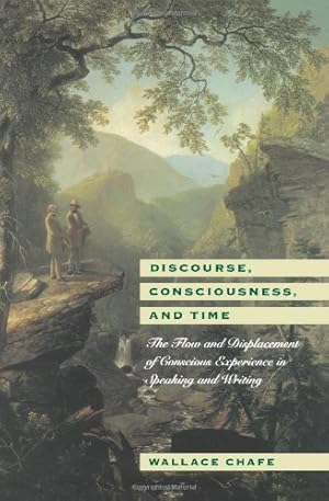Imagen del vendedor de Discourse, Consciousness, and Time: The Flow and Displacement of Conscious Experience in Speaking and Writing by Chafe, Wallace [Paperback ] a la venta por booksXpress
