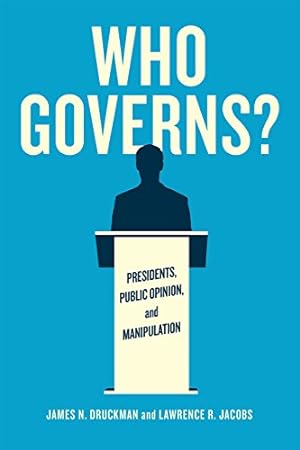 Seller image for Who Governs?: Presidents, Public Opinion, and Manipulation (Chicago Studies in American Politics) by Druckman, James N., Jacobs, Lawrence R. [Paperback ] for sale by booksXpress