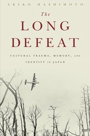 Imagen del vendedor de The Long Defeat: Cultural Trauma, Memory, and Identity in Japan by Hashimoto, Akiko [Paperback ] a la venta por booksXpress