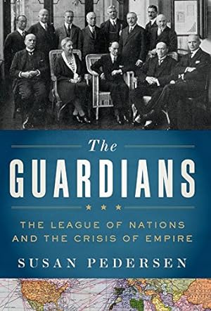 Imagen del vendedor de The Guardians: The League of Nations and the Crisis of Empire by Pedersen, Susan [Paperback ] a la venta por booksXpress