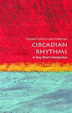 Seller image for Circadian Rhythms: A Very Short Introduction (Very Short Introductions) by Foster, Russell, Kreitzman, Leon [Paperback ] for sale by booksXpress