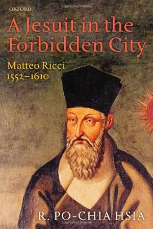 Imagen del vendedor de A Jesuit in the Forbidden City: Matteo Ricci, 1552-1610 by Hsia, R. Po-chia [Paperback ] a la venta por booksXpress