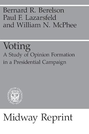 Imagen del vendedor de Voting: A Study of Opinion Formation in a Presidential Campaign (Midway Reprint) by Lazarsfeld, Paul F., Berelson, Bernard R., McPhee, William N. [Paperback ] a la venta por booksXpress