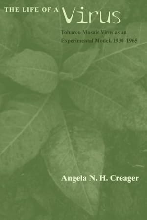 Seller image for The Life of a Virus: Tobacco Mosaic Virus as an Experimental Model, 1930-1965 by Creager, Angela N. H. [Paperback ] for sale by booksXpress