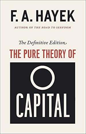 Bild des Verkufers fr The Pure Theory of Capital (The Collected Works of F. A. Hayek) by Hayek, F. A., White, Lawrence H., Caldwell, Bruce [Paperback ] zum Verkauf von booksXpress