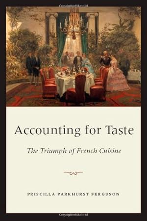 Image du vendeur pour Accounting for Taste: The Triumph of French Cuisine by Ferguson, Priscilla Parkhurst [Paperback ] mis en vente par booksXpress