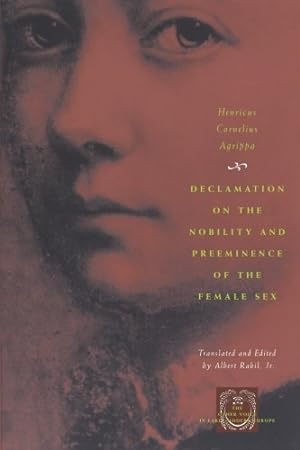 Seller image for Declamation on the Nobility and Preeminence of the Female Sex (The Other Voice in Early Modern Europe) by Agrippa, Henricus Cornelius [Paperback ] for sale by booksXpress