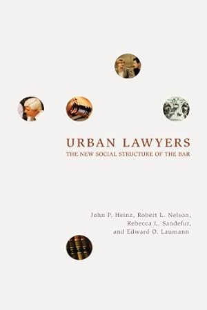 Seller image for Urban Lawyers: The New Social Structure of the Bar by Heinz, John P., Nelson, Robert L., Sandefur, Rebecca L., Laumann, Edward O. [Paperback ] for sale by booksXpress