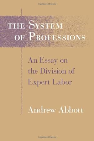 Seller image for The System of Professions: An Essay on the Division of Expert Labor (Institutions) by Abbott, Andrew [Paperback ] for sale by booksXpress
