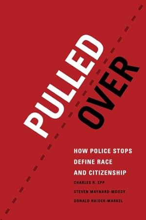 Bild des Verkufers fr Pulled Over: How Police Stops Define Race and Citizenship (Chicago Series in Law and Society) by Epp, Charles R., Maynard-Moody, Steven, Haider-Markel, Donald P. [Paperback ] zum Verkauf von booksXpress