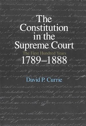 Seller image for The Constitution in the Supreme Court: The First Hundred Years, 1789-1888 by Currie, David P. [Paperback ] for sale by booksXpress