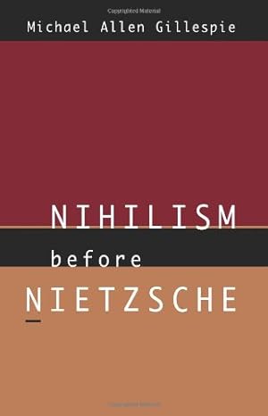 Image du vendeur pour Nihilism Before Nietzsche (Phoenix Poets (Paperback)) by Gillespie, Michael Allen [Paperback ] mis en vente par booksXpress