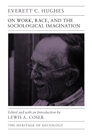 Imagen del vendedor de On Work, Race, and the Sociological Imagination (Heritage of Sociology Series) by Hughes, Everett C. [Paperback ] a la venta por booksXpress