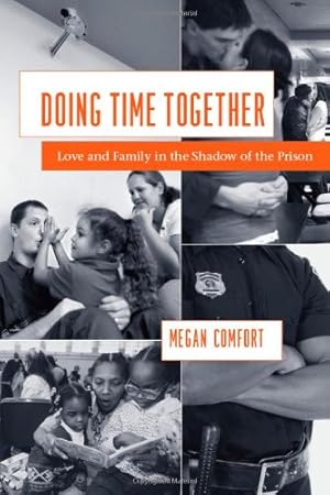 Imagen del vendedor de Doing Time Together: Love and Family in the Shadow of the Prison by Comfort, Megan [Paperback ] a la venta por booksXpress