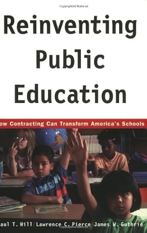 Seller image for Reinventing Public Education: How Contracting Can Transform America's Schools (Rand Research Study) by Hill, Paul, Hill, Paul Thomas, Guthrie, James W. [Paperback ] for sale by booksXpress
