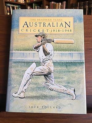 The Bradman Years: Australian Cricket 1918 - 1948