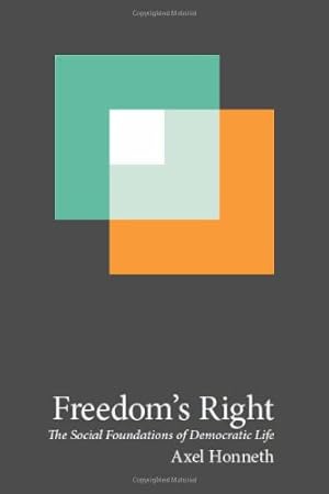 Imagen del vendedor de Freedom's Right: The Social Foundations of Democratic Life (New Directions in Critical Theory) by Honneth, Axel [Hardcover ] a la venta por booksXpress