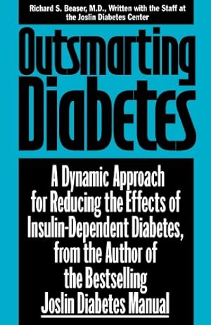 Immagine del venditore per Outsmarting Diabetes: A Dynamic Approach for Reducing the Effects of Insulin-Dependent Diabetes by Beaser M.D., Richard S. [Paperback ] venduto da booksXpress
