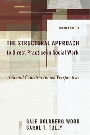 Bild des Verkufers fr The Structural Approach to Direct Practice in Social Work: A Social Constructionist Perspective by Wood MSW EdD, Gale Goldberg, Tully Ph.D., Carol, Middleman, Ruth [Hardcover ] zum Verkauf von booksXpress