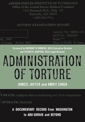 Image du vendeur pour Administration of Torture: A Documentary Record from Washington to Abu Ghraib and Beyond by Jaffer, Jameel, Singh, Amrit [Paperback ] mis en vente par booksXpress