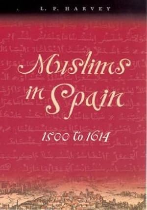 Image du vendeur pour Muslims in Spain, 1500 to 1614 by Harvey, L. P. [Paperback ] mis en vente par booksXpress