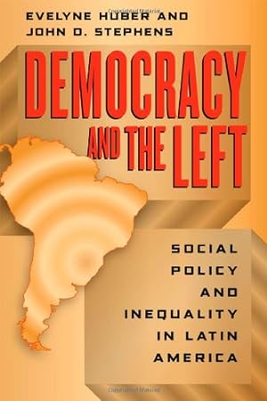 Immagine del venditore per Democracy and the Left: Social Policy and Inequality in Latin America by Huber, Evelyne, Stephens, John D. [Paperback ] venduto da booksXpress