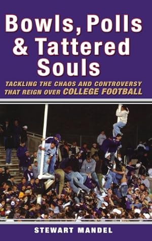 Seller image for Bowls, Polls, and Tattered Souls: Tackling the Chaos and Controversy that Reign Over College Football by Mandel, Stewart [Hardcover ] for sale by booksXpress