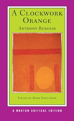 Imagen del vendedor de A Clockwork Orange (Norton Critical Editions) by Burgess, Anthony [Paperback ] a la venta por booksXpress