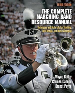 Seller image for The Complete Marching Band Resource Manual: Techniques and Materials for Teaching, Drill Design, and Music Arranging by Bailey, Wayne, Cannon, Cormac, Payne, Brandt [Spiral-bound ] for sale by booksXpress