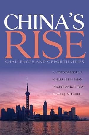 Seller image for China's Rise: Challenges and Opportunities by Bergsten, C. Fred, Freeman, Charles, Lardy, Nicholas, Mitchell, Derek [Hardcover ] for sale by booksXpress
